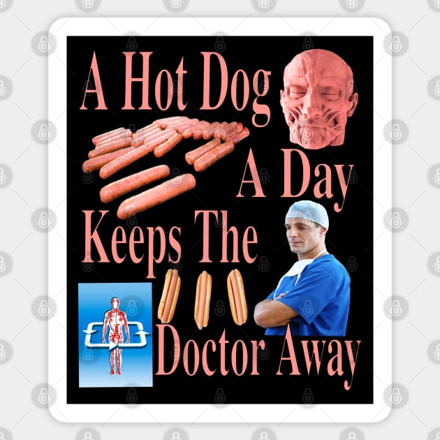 A Hot Dog A Day Keeps The Doctor Away - Incredible Funny Trending And Popular Garmet Sticker by blueversion